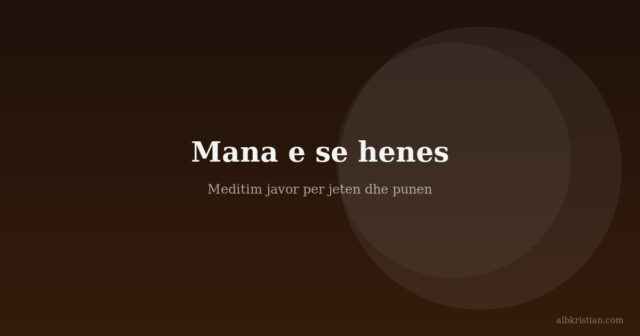 Mana E Se Henes - albkristian.com